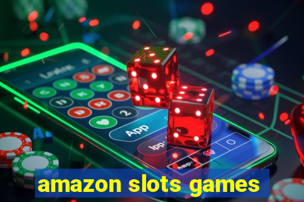 amazon slots games